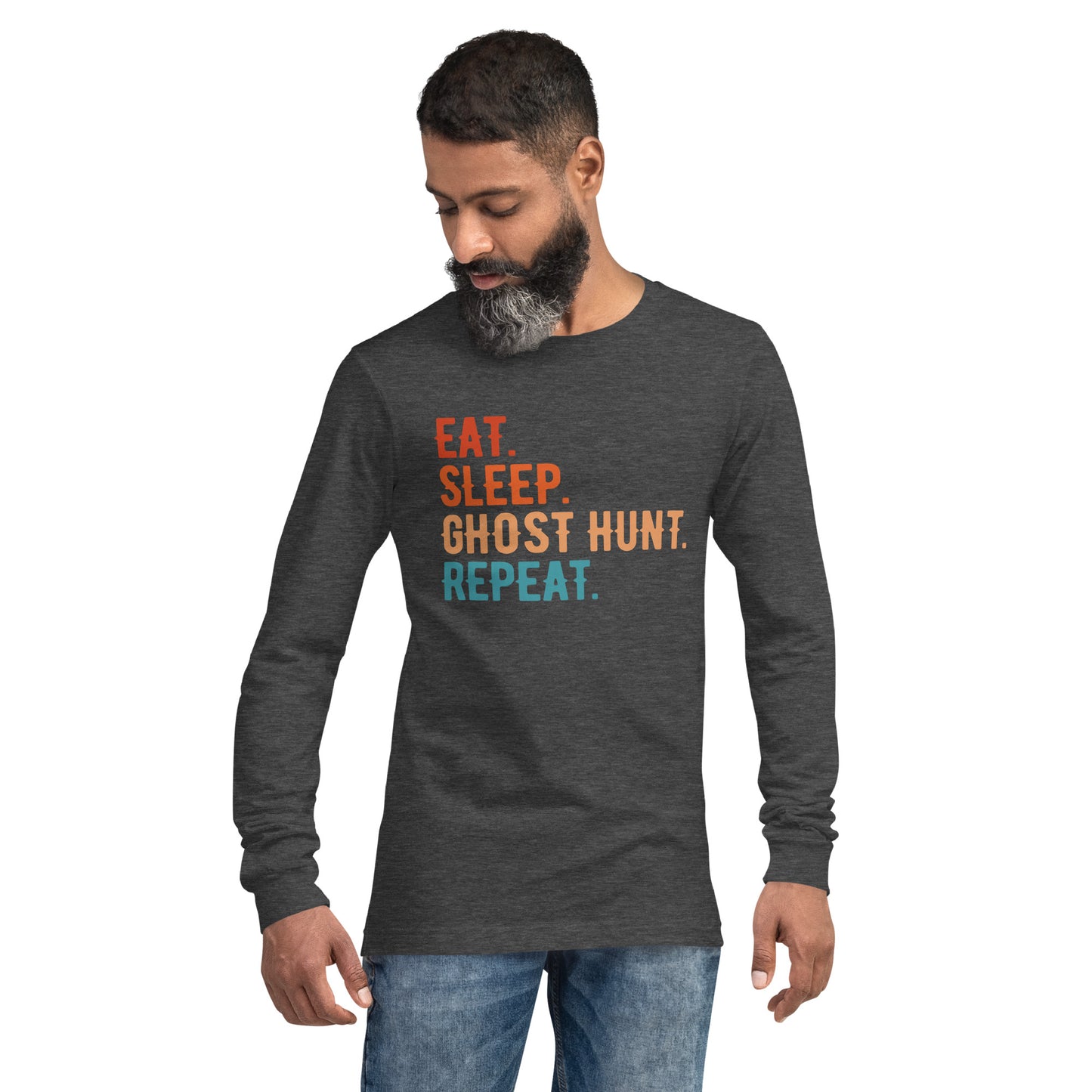 "Eat. Sleep. Ghost Hunt. Repeat." / Unisex Long Sleeve Tee