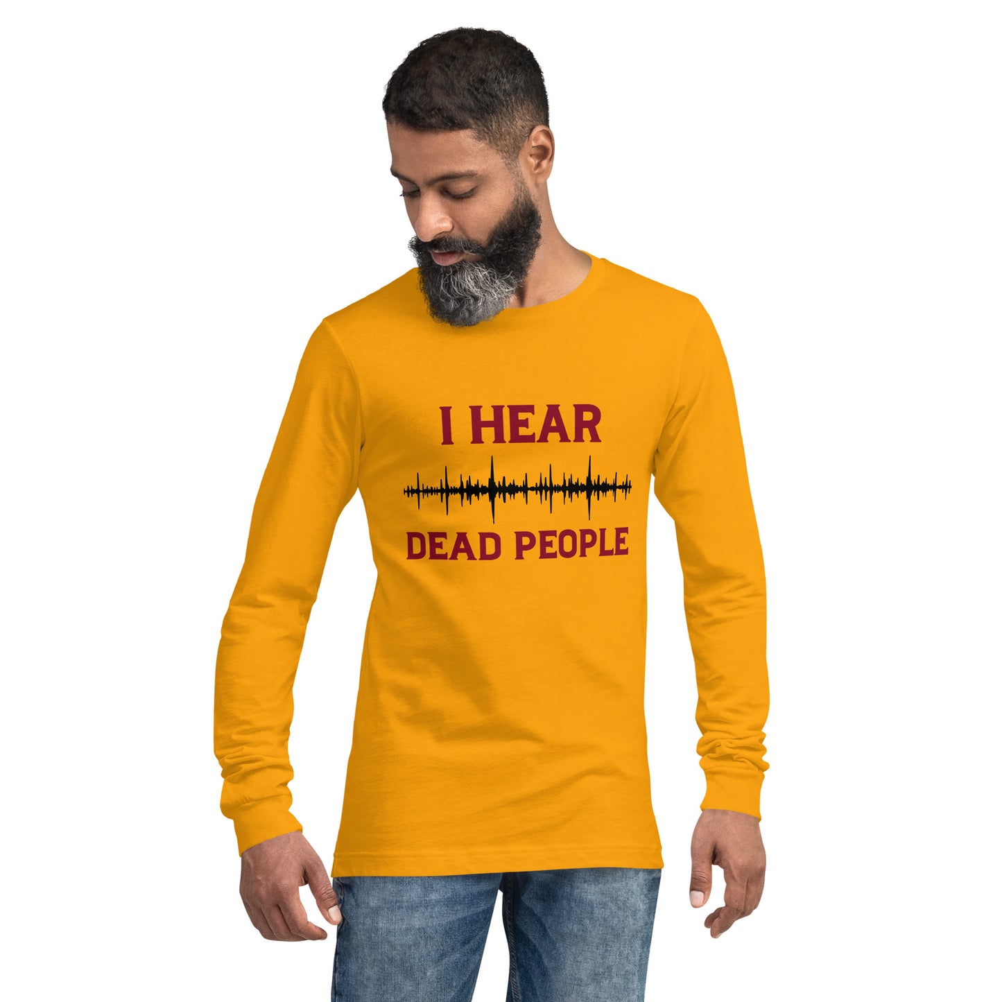"I Hear Dead People" / Unisex Long Sleeve Tee