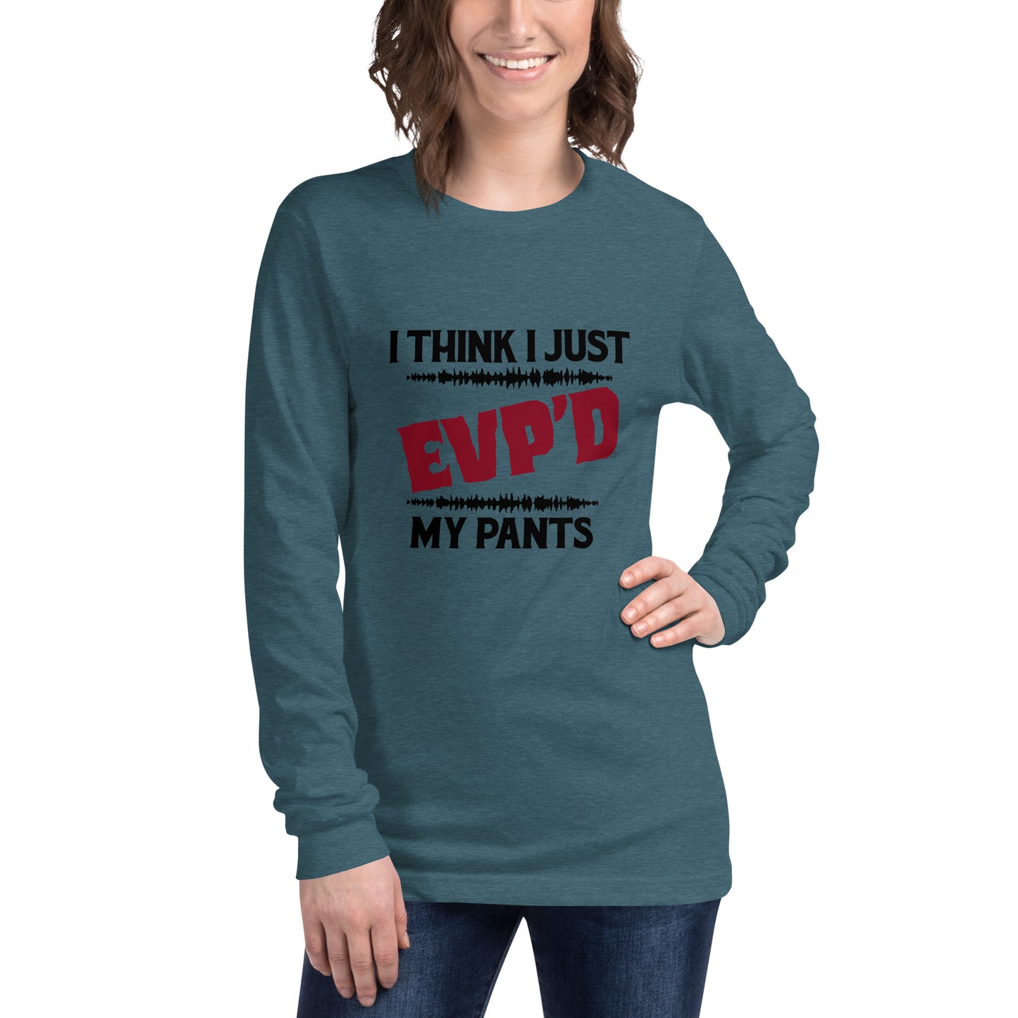 "I Think I Just EVP'd My Pants" / Unisex Long Sleeve Tee