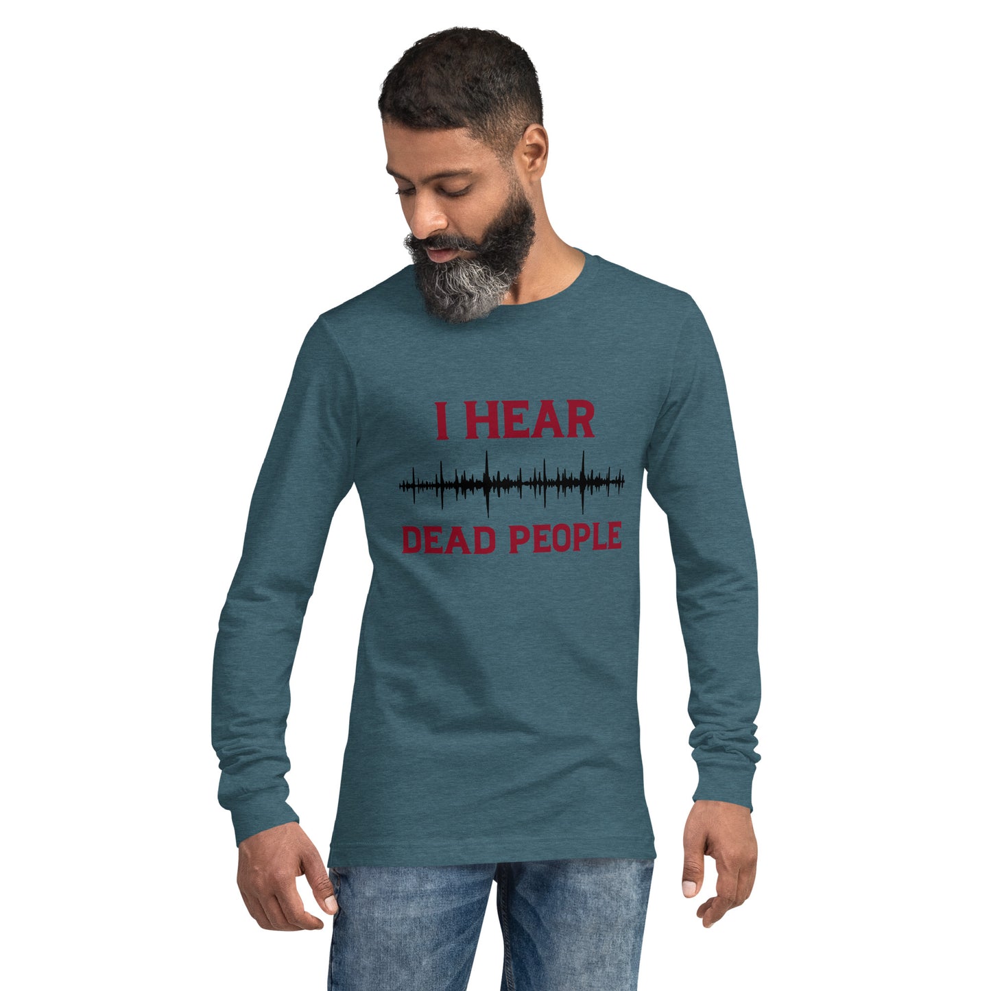 "I Hear Dead People" / Unisex Long Sleeve Tee