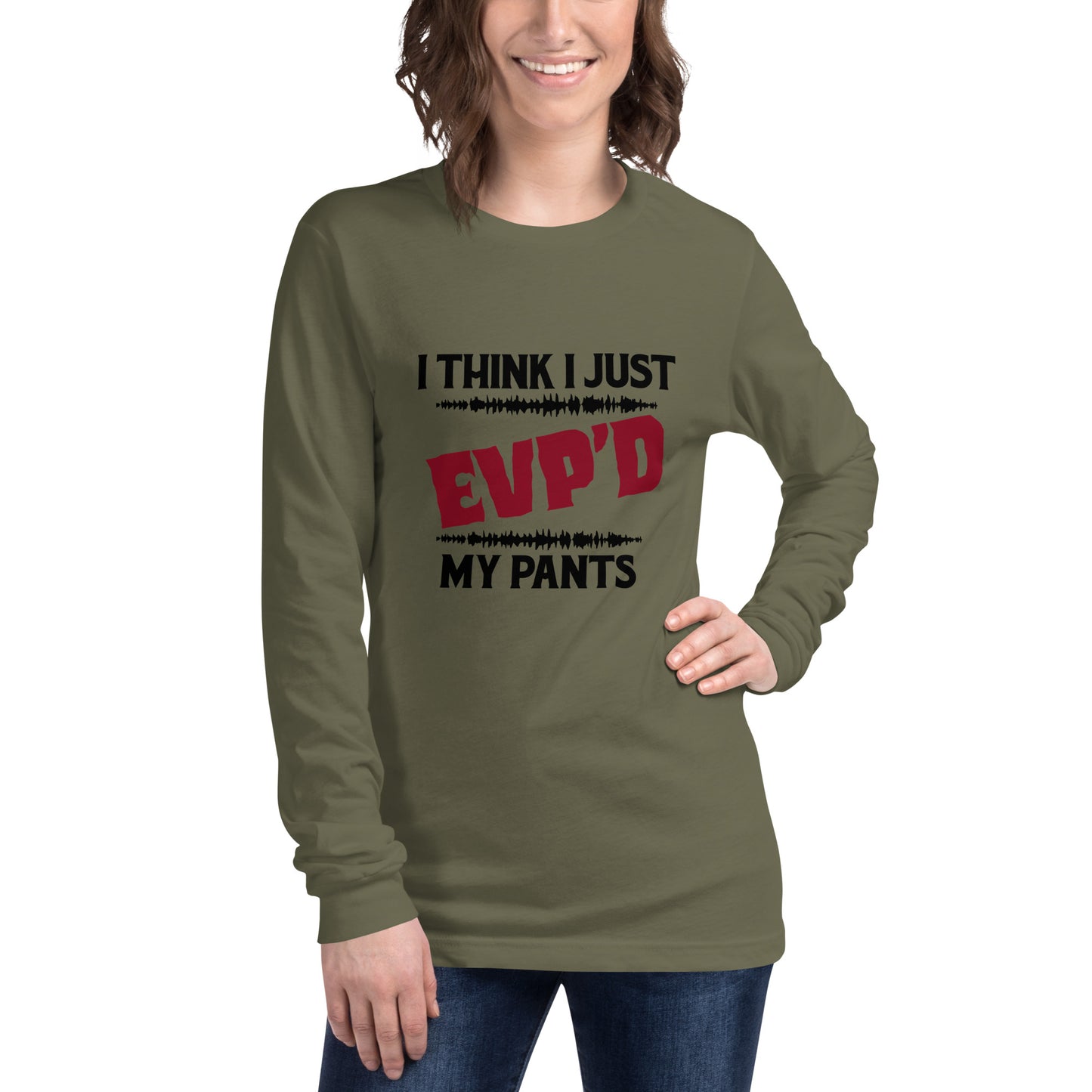 "I Think I Just EVP'd My Pants" / Unisex Long Sleeve Tee