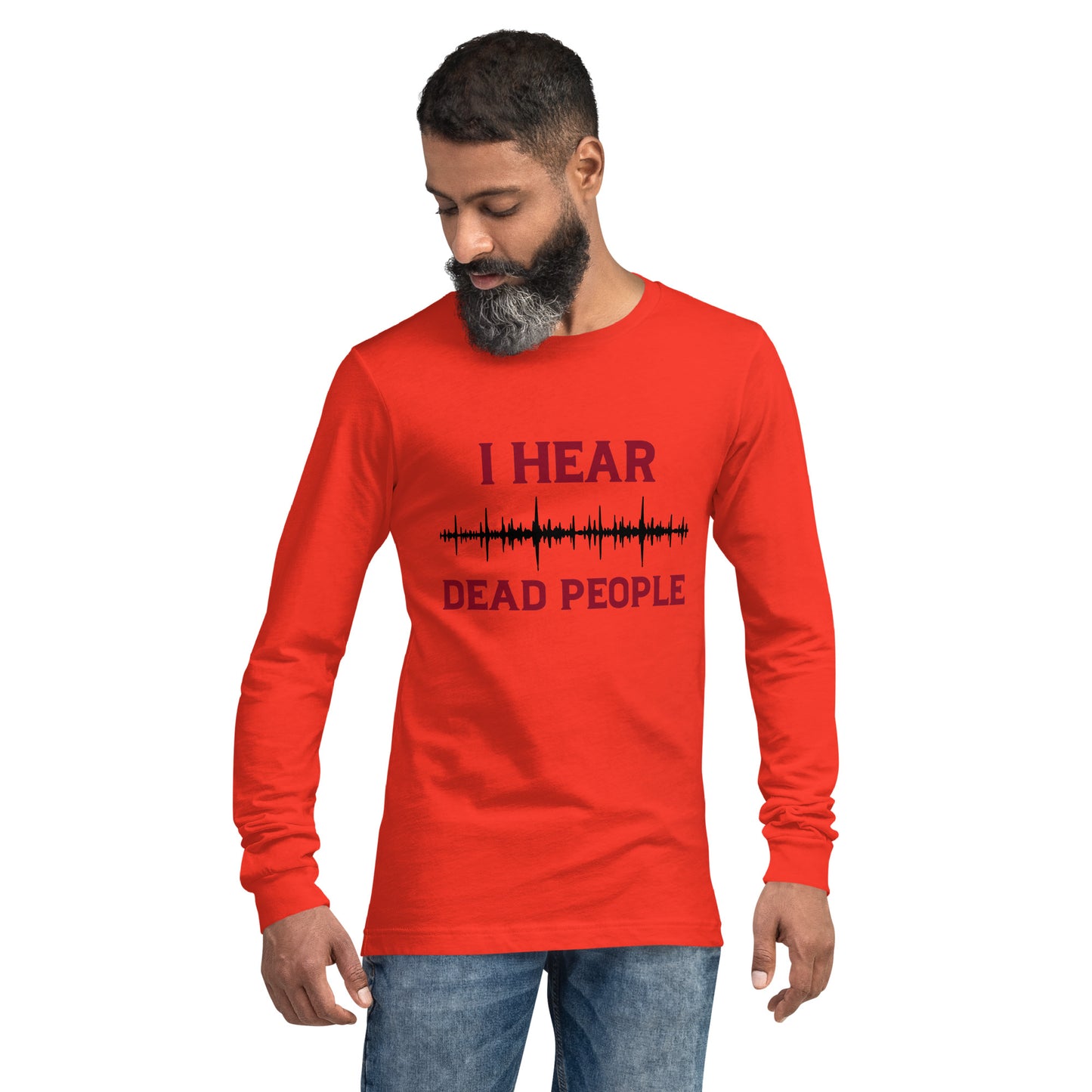 "I Hear Dead People" / Unisex Long Sleeve Tee