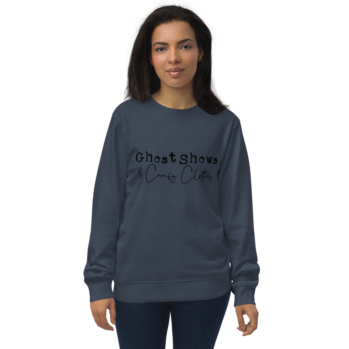 "Ghost Shows & Comfy Clothes" / Unisex organic sweatshirt