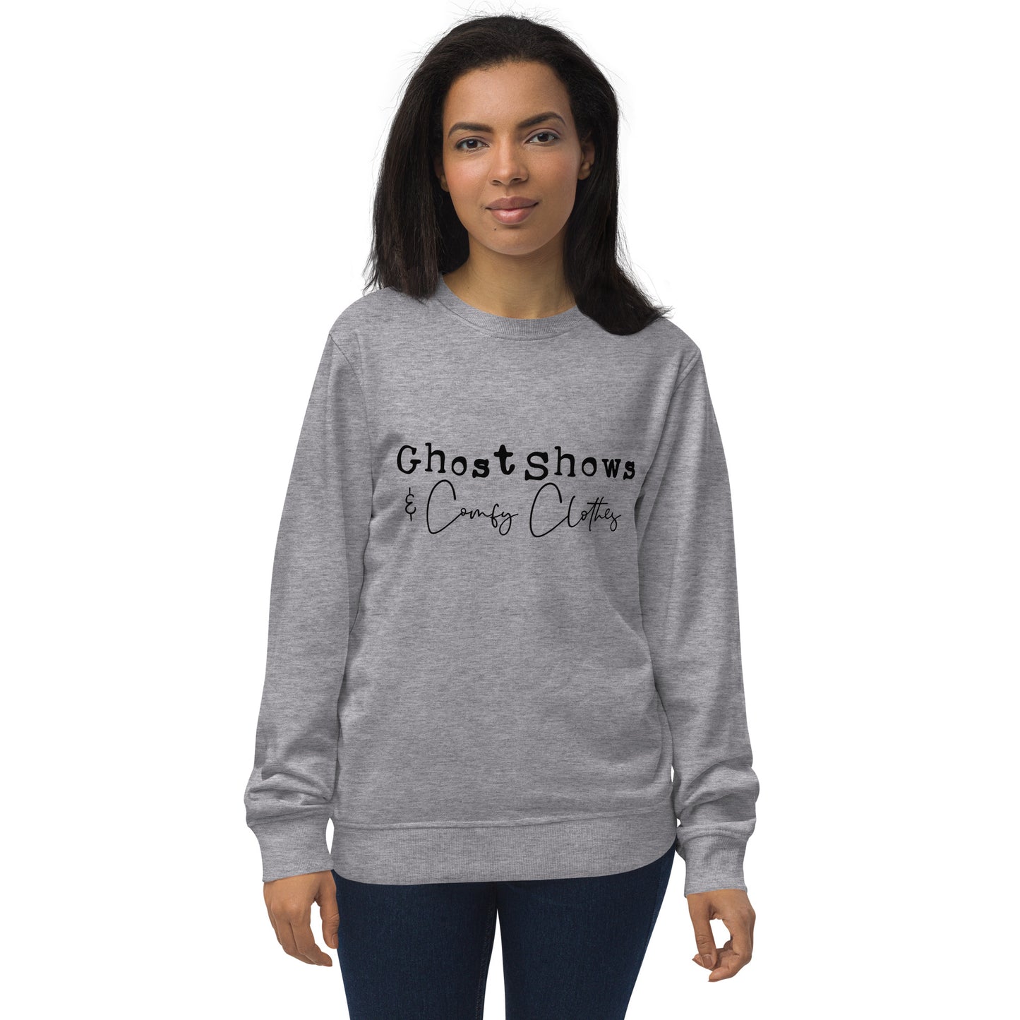 "Ghost Shows & Comfy Clothes" / Unisex organic sweatshirt