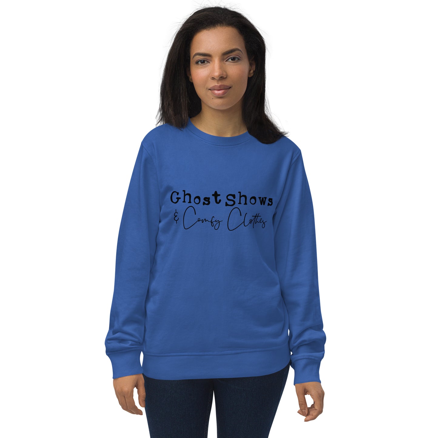 "Ghost Shows & Comfy Clothes" / Unisex organic sweatshirt