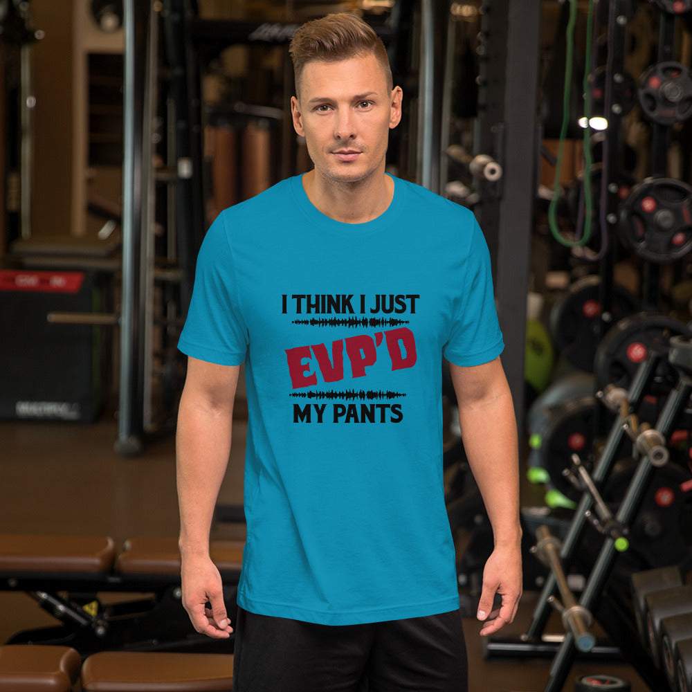 "I Think I Just EVP'd My Pants" / Unisex t-shirt