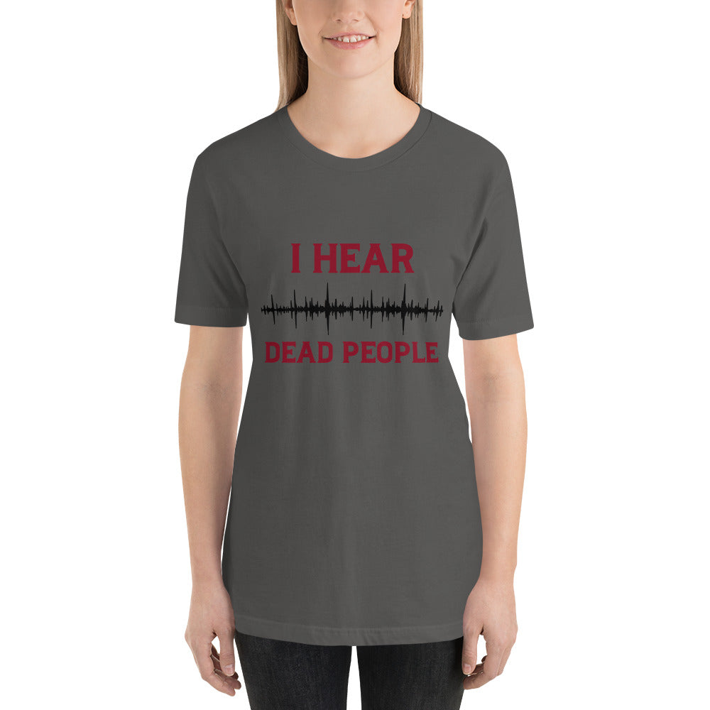 "I Hear Dead People" / Unisex t-shirt