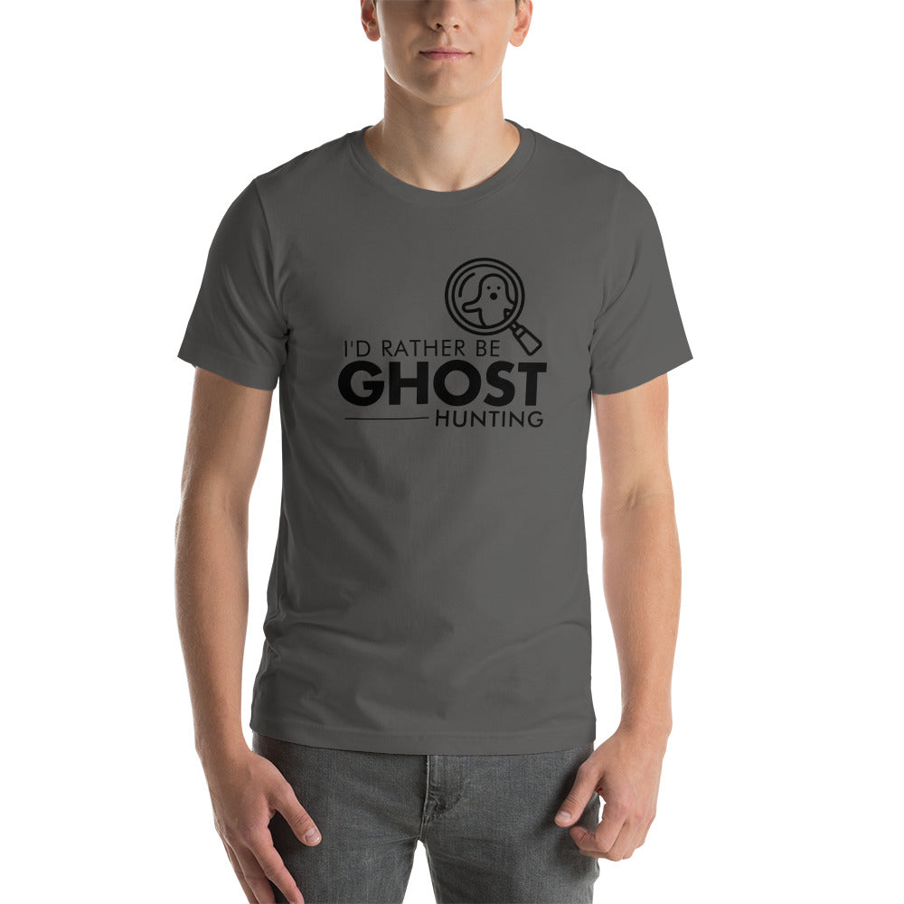 "I'd Rather Be Ghost Hunting" / Unisex t-shirt