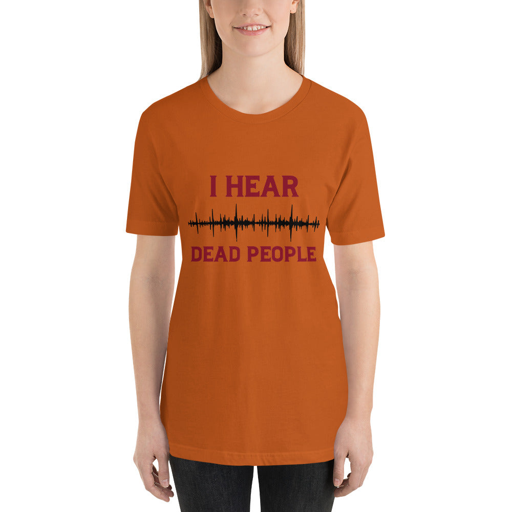 "I Hear Dead People" / Unisex t-shirt