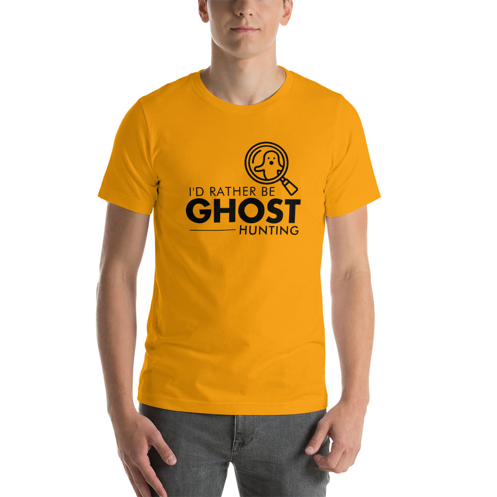 "I'd Rather Be Ghost Hunting" / Unisex t-shirt