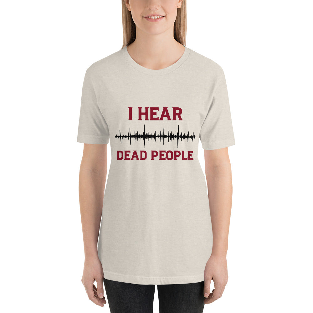 "I Hear Dead People" / Unisex t-shirt
