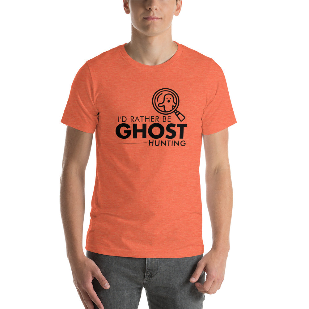 "I'd Rather Be Ghost Hunting" / Unisex t-shirt