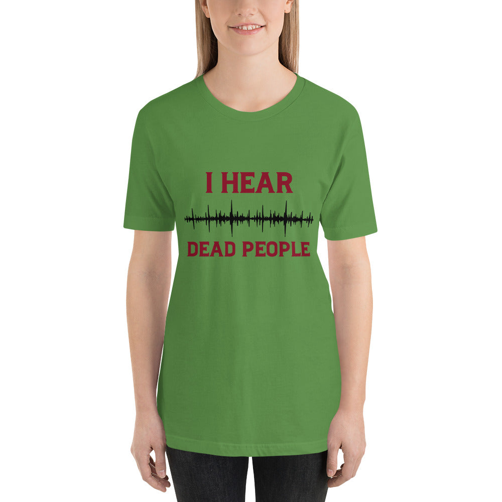 "I Hear Dead People" / Unisex t-shirt