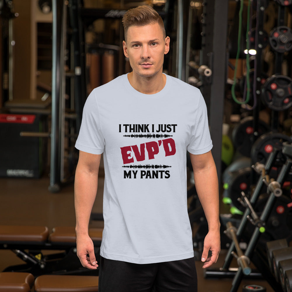 "I Think I Just EVP'd My Pants" / Unisex t-shirt