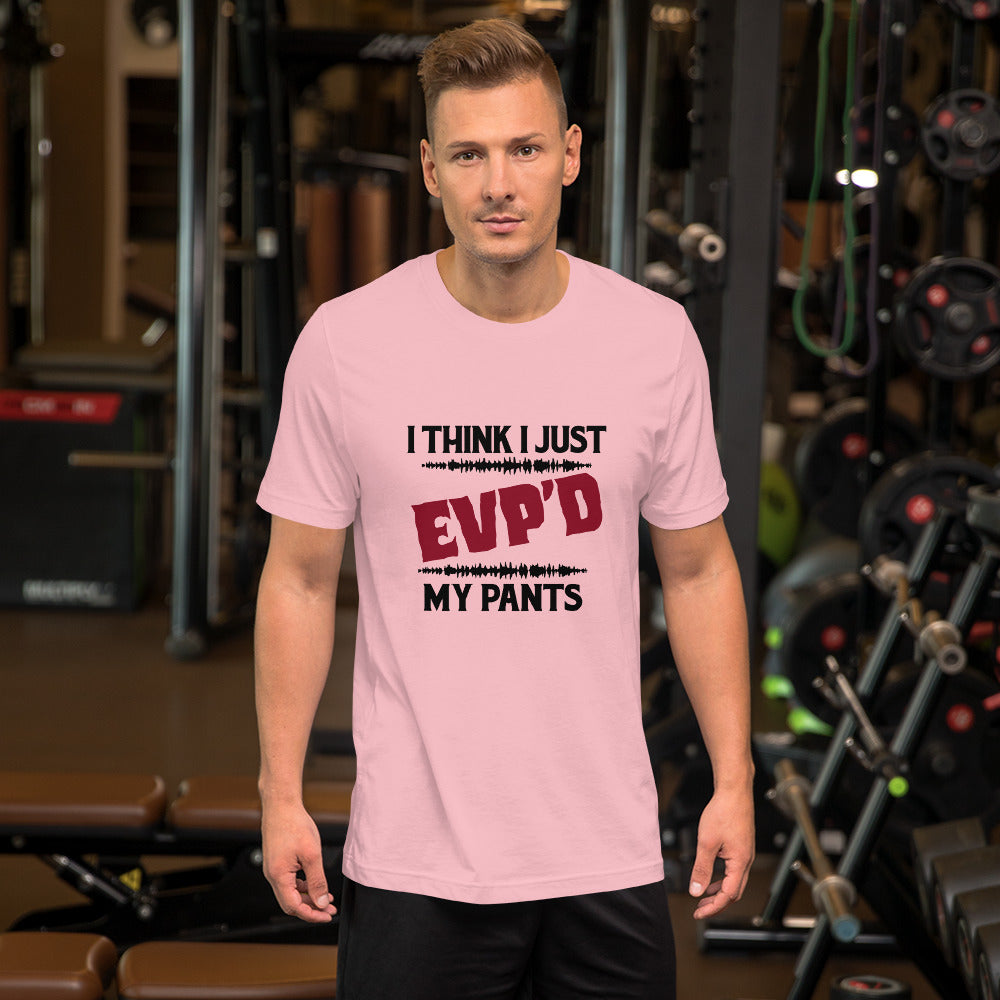 "I Think I Just EVP'd My Pants" / Unisex t-shirt