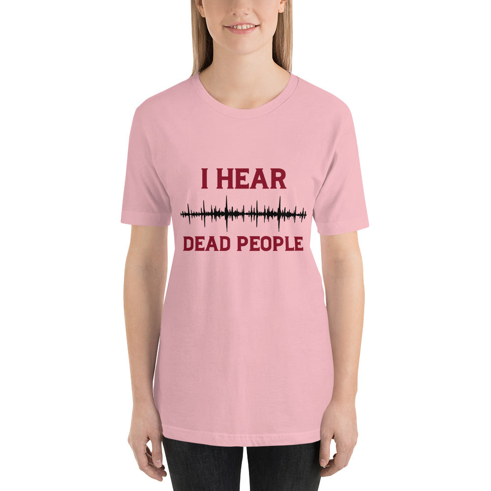 "I Hear Dead People" / Unisex t-shirt