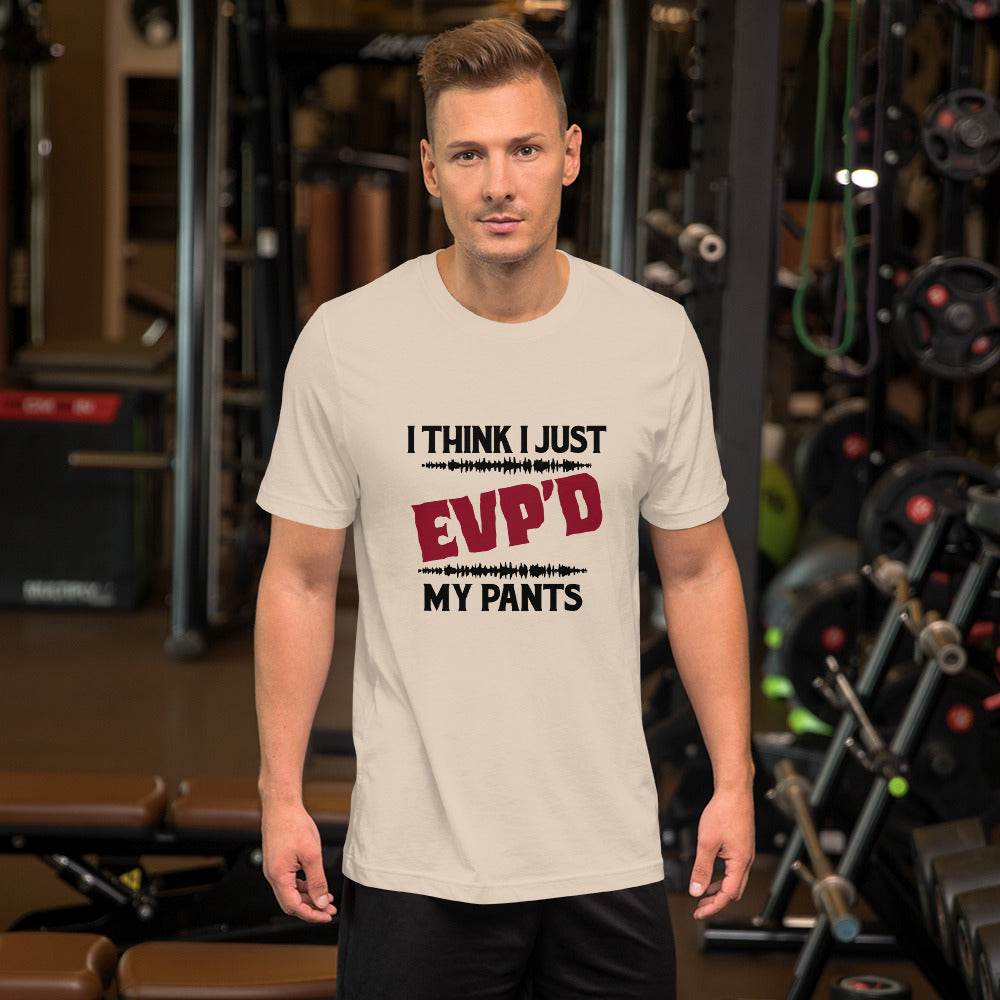 "I Think I Just EVP'd My Pants" / Unisex t-shirt