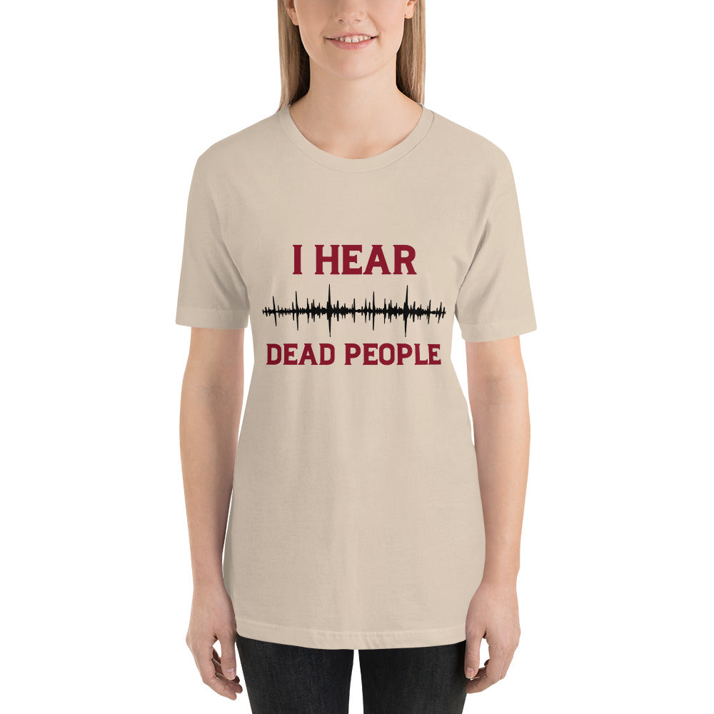 "I Hear Dead People" / Unisex t-shirt