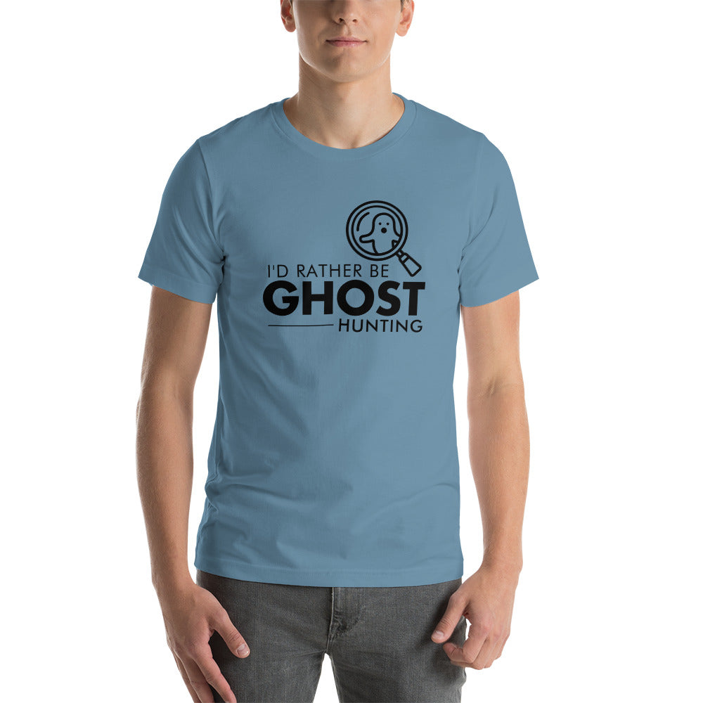 "I'd Rather Be Ghost Hunting" / Unisex t-shirt