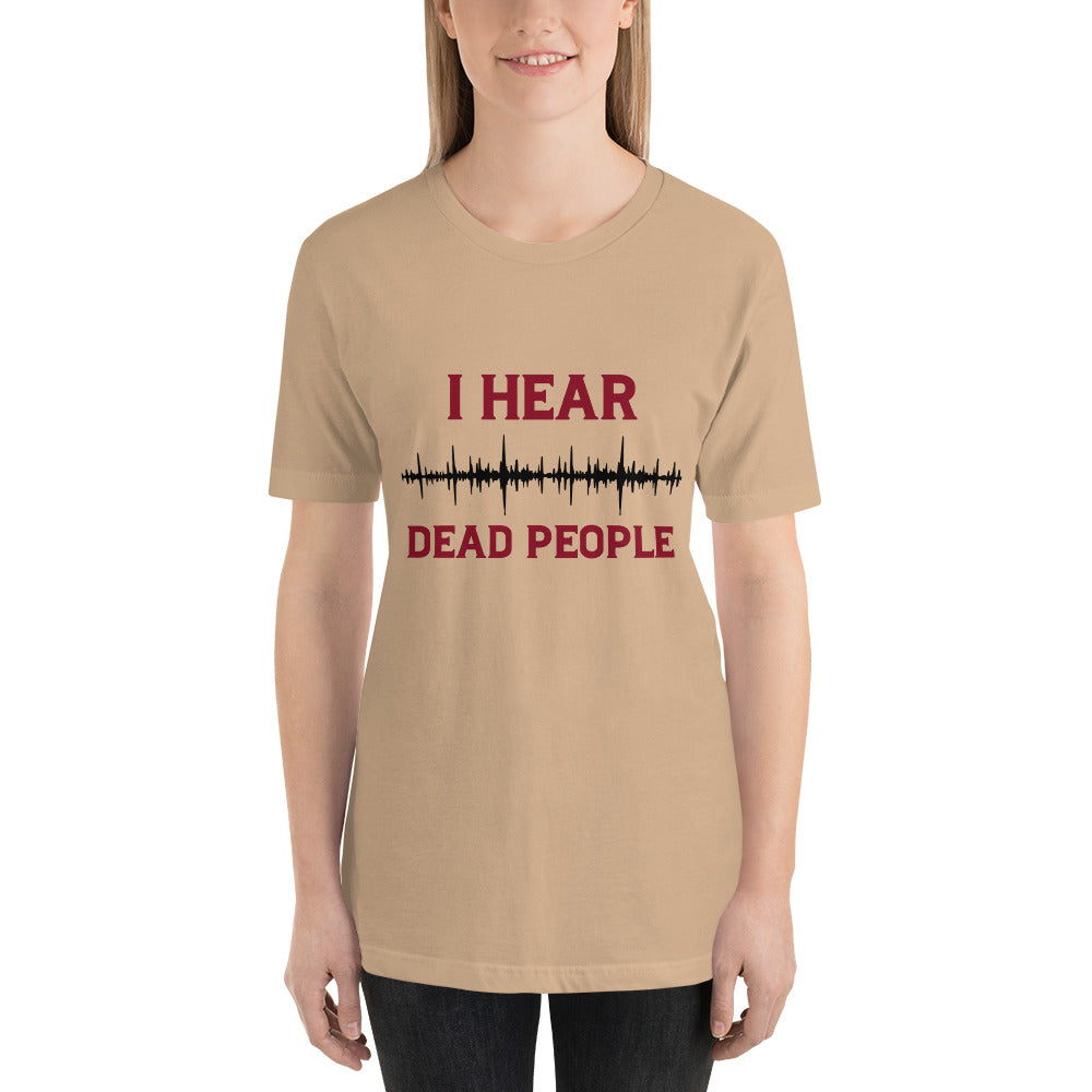 "I Hear Dead People" / Unisex t-shirt