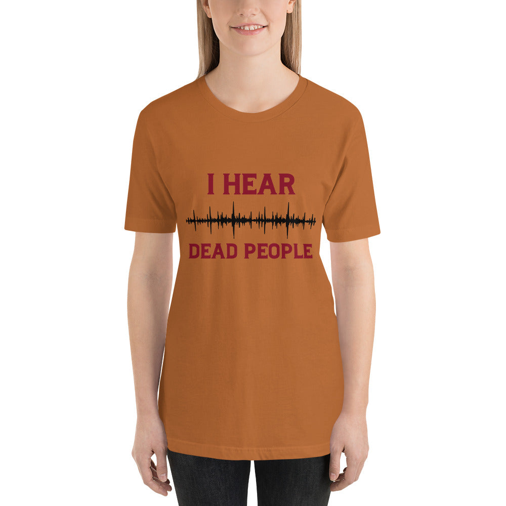 "I Hear Dead People" / Unisex t-shirt