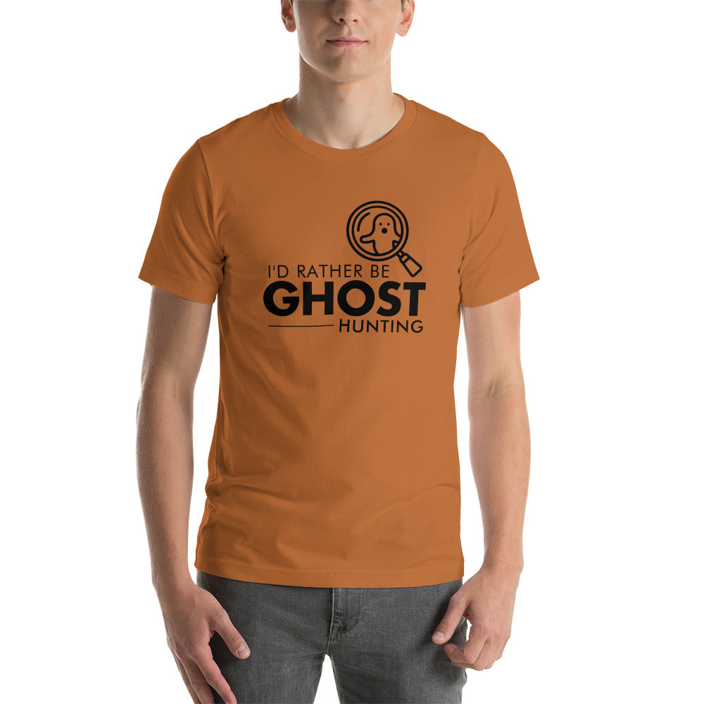"I'd Rather Be Ghost Hunting" / Unisex t-shirt