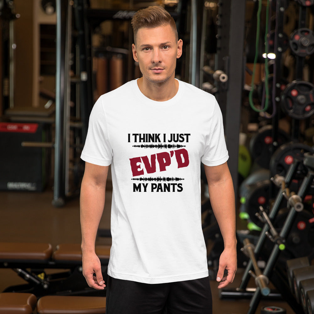 "I Think I Just EVP'd My Pants" / Unisex t-shirt