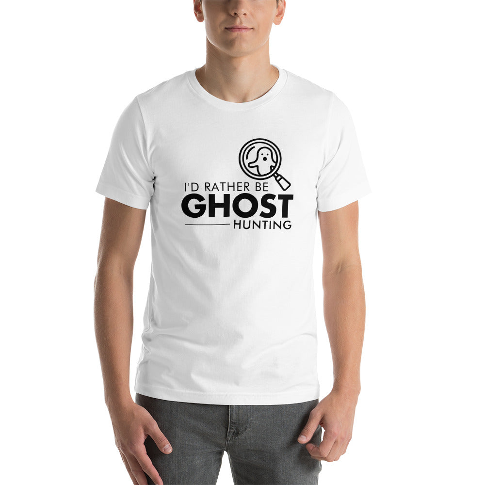 "I'd Rather Be Ghost Hunting" / Unisex t-shirt