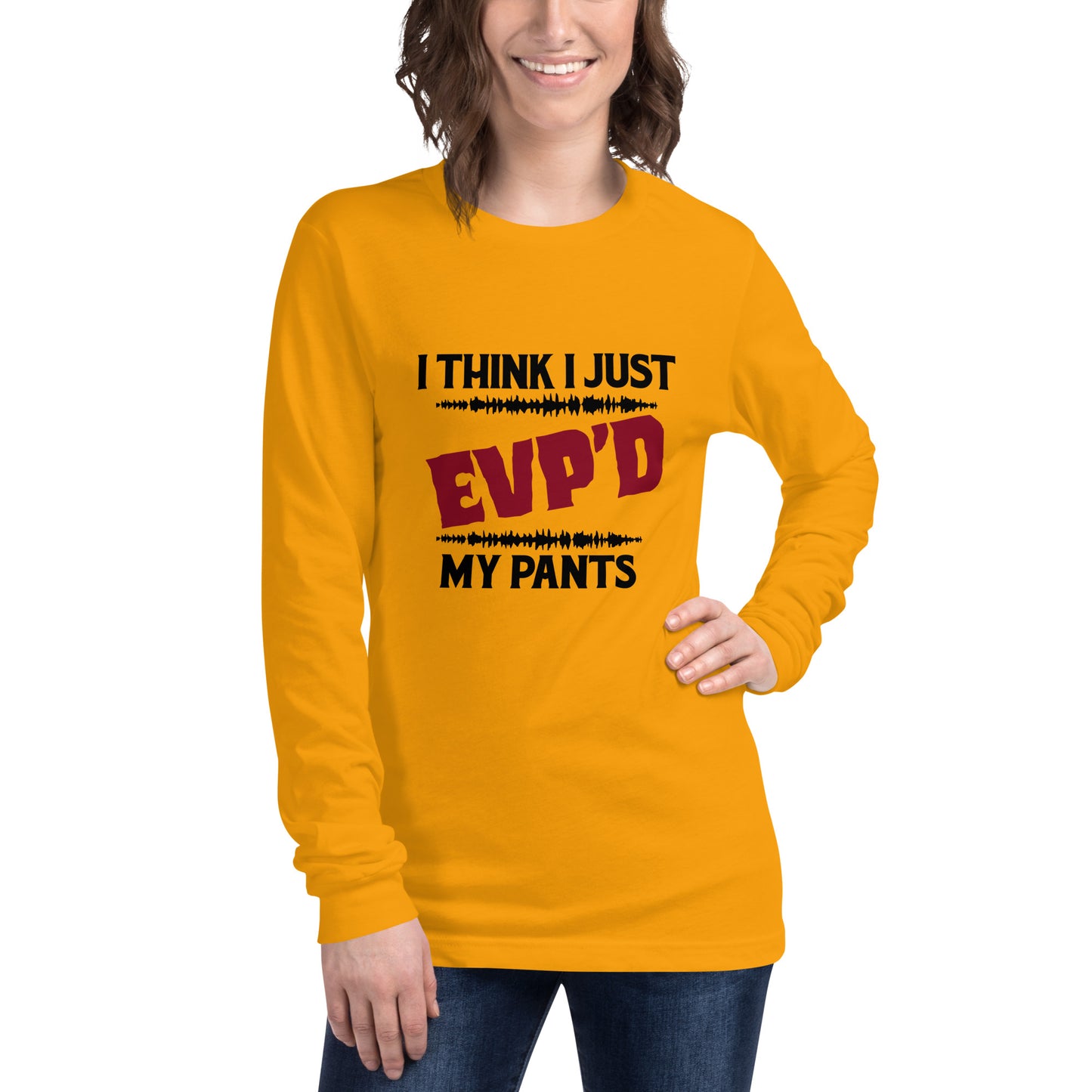 "I Think I Just EVP'd My Pants" / Unisex Long Sleeve Tee