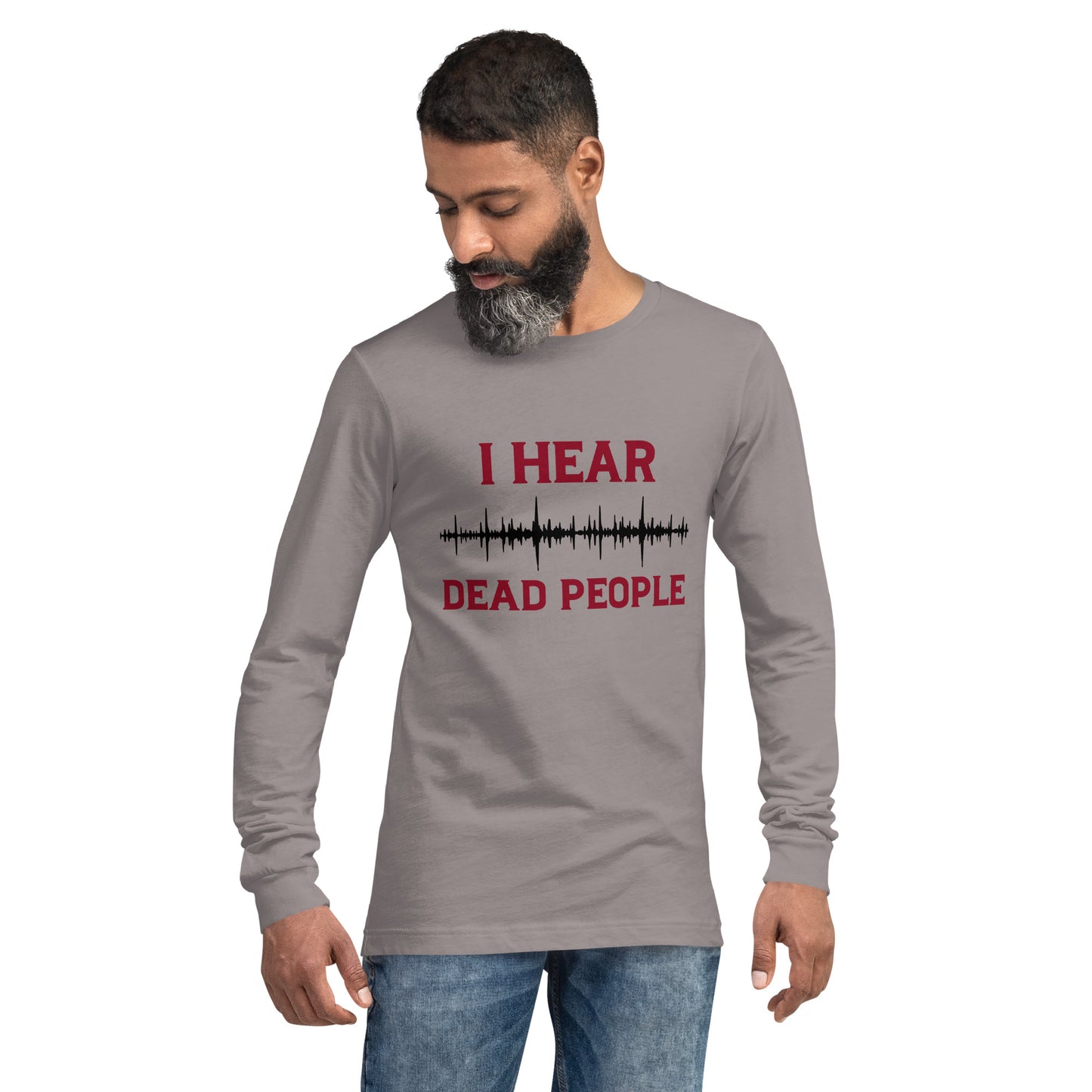 "I Hear Dead People" / Unisex Long Sleeve Tee