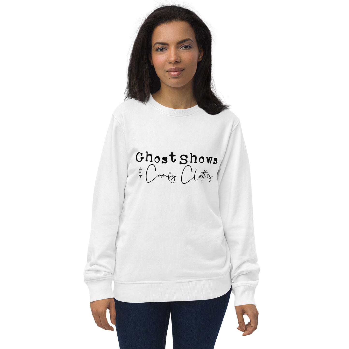 "Ghost Shows & Comfy Clothes" / Unisex organic sweatshirt