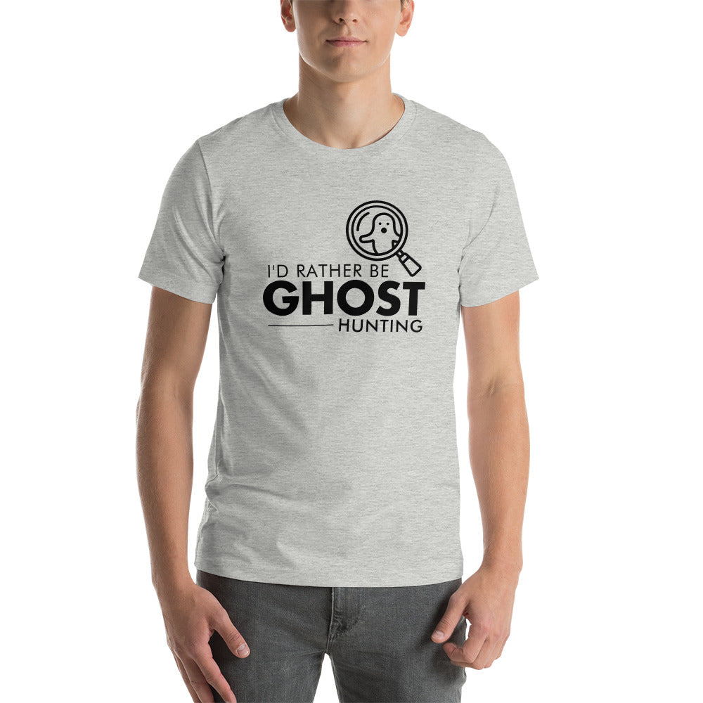 "I'd Rather Be Ghost Hunting" / Unisex t-shirt