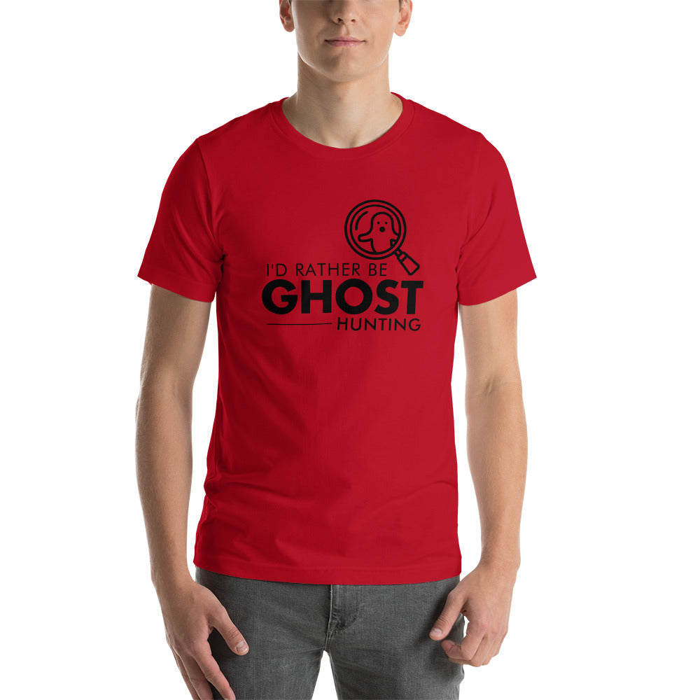 "I'd Rather Be Ghost Hunting" / Unisex t-shirt